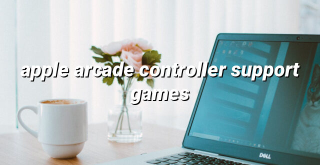 apple arcade controller support games