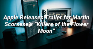 Apple Releases Trailer for Martin Scorsese’s “Killers of the Flower Moon”