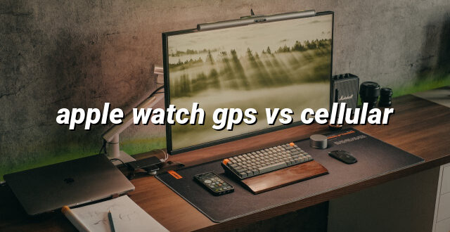 apple watch gps vs cellular