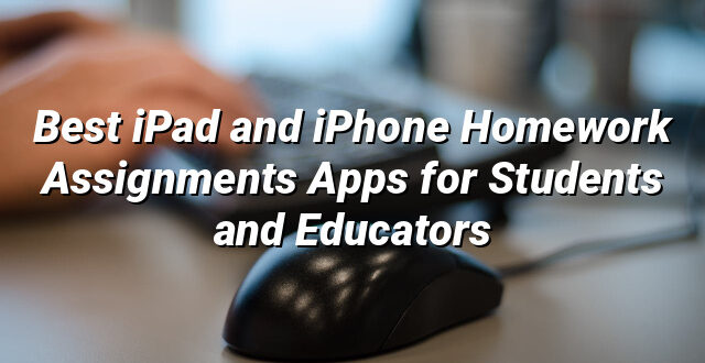 Best iPad and iPhone Homework Assignments Apps for Students and Educators