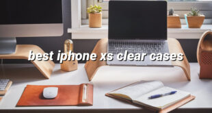 best iphone xs clear cases