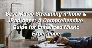 Best Music Streaming iPhone & iPad Apps: A Comprehensive Guide for Enhanced Music Experience