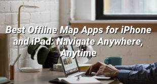 Best Offline Map Apps for iPhone and iPad: Navigate Anywhere, Anytime