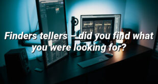 Finders tellers – did you find what you were looking for?