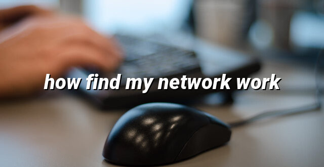 how find my network work