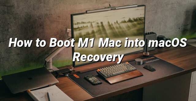 How to Boot M1 Mac into macOS Recovery