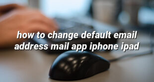 how to change default email address mail app iphone ipad