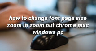 how to change font page size zoom in zoom out chrome mac windows pc