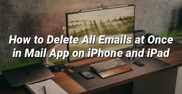 How to Delete All Emails at Once in Mail App on iPhone and iPad