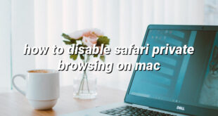 how to disable safari private browsing on mac