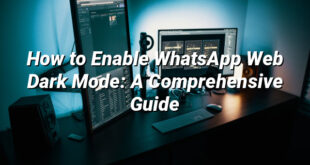 How to Enable WhatsApp Web Dark Mode: A Comprehensive Guide