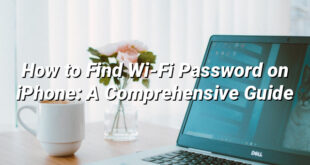 How to Find Wi-Fi Password on iPhone: A Comprehensive Guide