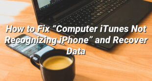 How to Fix “Computer iTunes Not Recognizing iPhone” and Recover Data