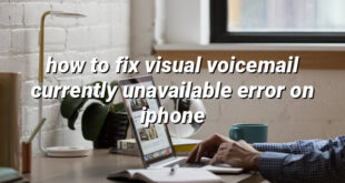 how to fix visual voicemail currently unavailable error on iphone