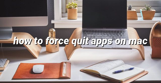 how to force quit apps on mac