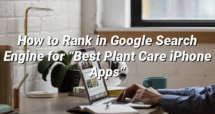 How to Rank in Google Search Engine for “Best Plant Care iPhone Apps”