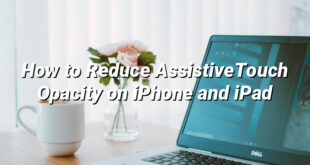 How to Reduce AssistiveTouch Opacity on iPhone and iPad