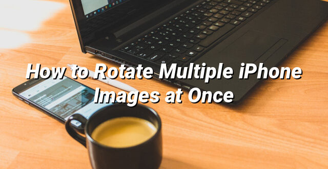 How to Rotate Multiple iPhone Images at Once