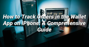 How to Track Orders in the Wallet App on iPhone: A Comprehensive Guide