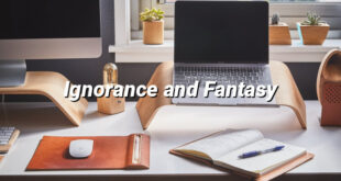 Ignorance and Fantasy