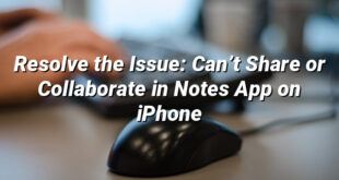 Resolve the Issue: Can’t Share or Collaborate in Notes App on iPhone