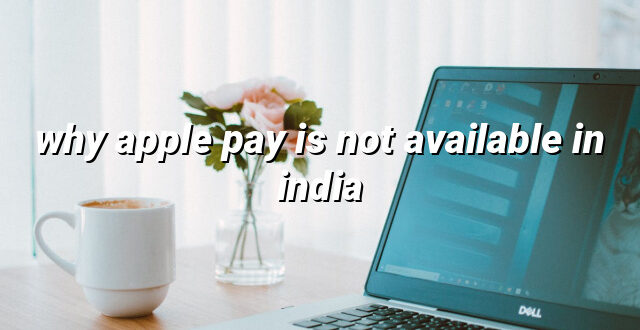 why apple pay is not available in india