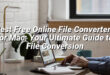 Best Free Online File Converters for Mac: Your Ultimate Guide to File Conversion