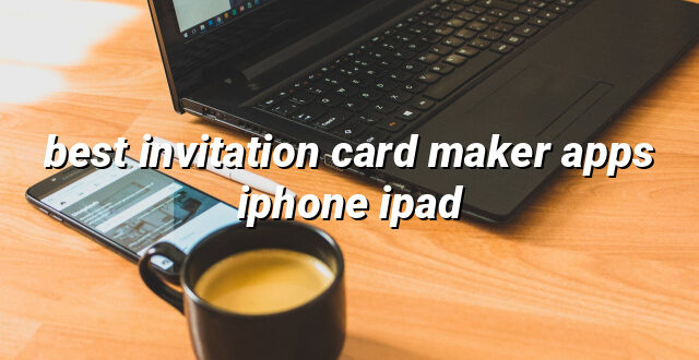 best invitation card maker apps iphone ipad