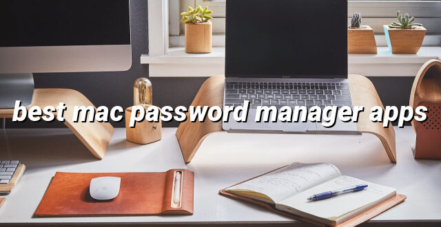 best mac password manager apps