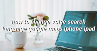 how to change voice search language google maps iphone ipad