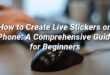 How to Create Live Stickers on iPhone: A Comprehensive Guide for Beginners