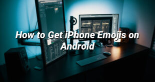 How to Get iPhone Emojis on Android