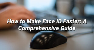 How to Make Face ID Faster: A Comprehensive Guide