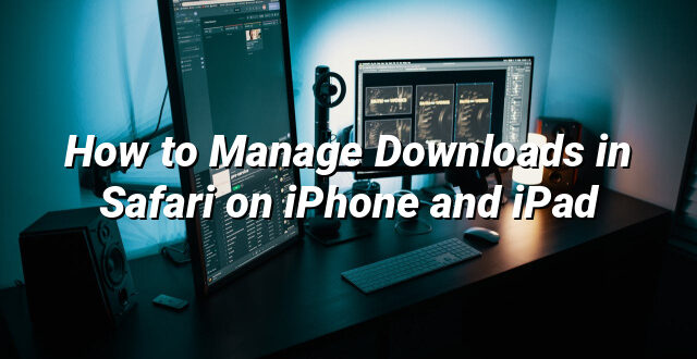 How to Manage Downloads in Safari on iPhone and iPad