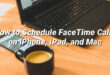 How to Schedule FaceTime Calls on iPhone, iPad, and Mac