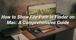 How to Show File Path in Finder on Mac: A Comprehensive Guide