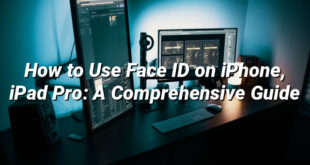 How to Use Face ID on iPhone, iPad Pro: A Comprehensive Guide