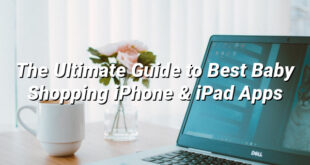 The Ultimate Guide to Best Baby Shopping iPhone & iPad Apps