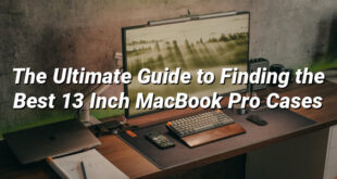 The Ultimate Guide to Finding the Best 13 Inch MacBook Pro Cases