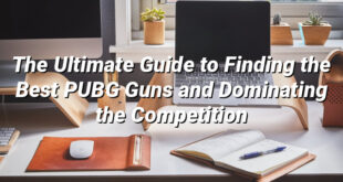 The Ultimate Guide to Finding the Best PUBG Guns and Dominating the Competition