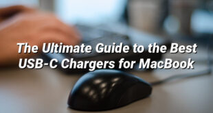 The Ultimate Guide to the Best USB-C Chargers for MacBook