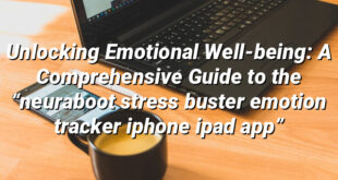 Unlocking Emotional Well-being: A Comprehensive Guide to the “neuraboot stress buster emotion tracker iphone ipad app”