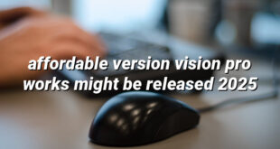 affordable version vision pro works might be released 2025