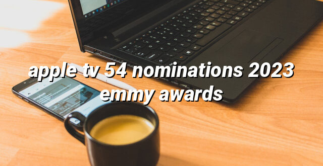 apple tv 54 nominations 2023 emmy awards