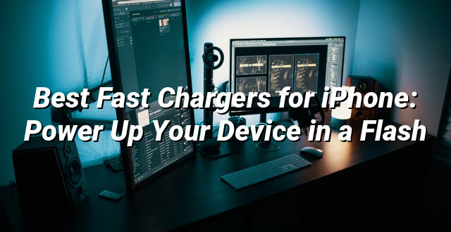 Best Fast Chargers for iPhone: Power Up Your Device in a Flash