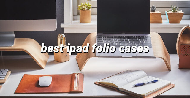 best ipad folio cases