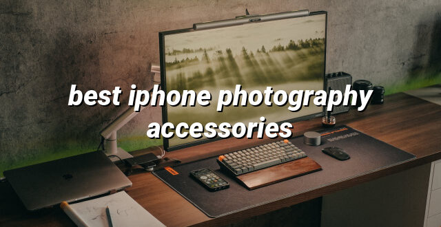 best iphone photography accessories