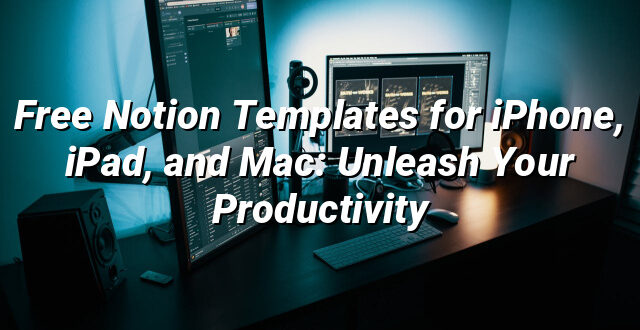 Free Notion Templates for iPhone, iPad, and Mac: Unleash Your Productivity