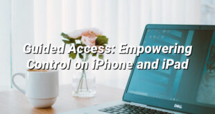 Guided Access: Empowering Control on iPhone and iPad