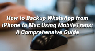 How to Backup WhatsApp from iPhone to Mac Using MobileTrans: A Comprehensive Guide